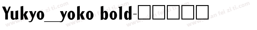 Yukyo_yoko bold字体转换